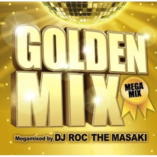 ゴールデン・ミックス・メガミックスド・バイ・DJ　ロック・ザ・マサキ（ＣＤ）
