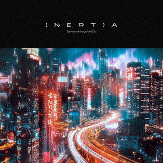 SawanoHiroyuki[nZk]／INERTIA（通常盤／CD）（セブンネット限定特典：オリジナル缶バッジ）（CDシングル）