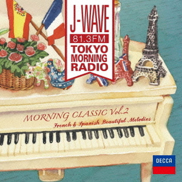 J－WAVE　TOKYO　MORNING　RADIO　モーニング・クラシックVol．2〜パリを彩ったフランスとスペインのメロディ（ＣＤ）