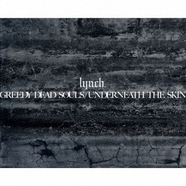 lynch.／GREEDY DEAD SOULS / UNDERNEATH THE SKIN（数量限定盤／3CD+Blu-ray）（ＣＤ）