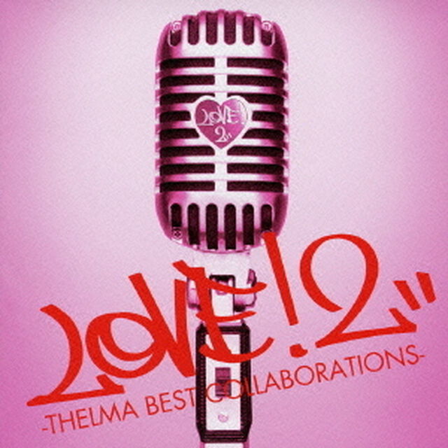 LOVE！2－THELMA　BEST　COLLABORATIONS－（ＣＤ）