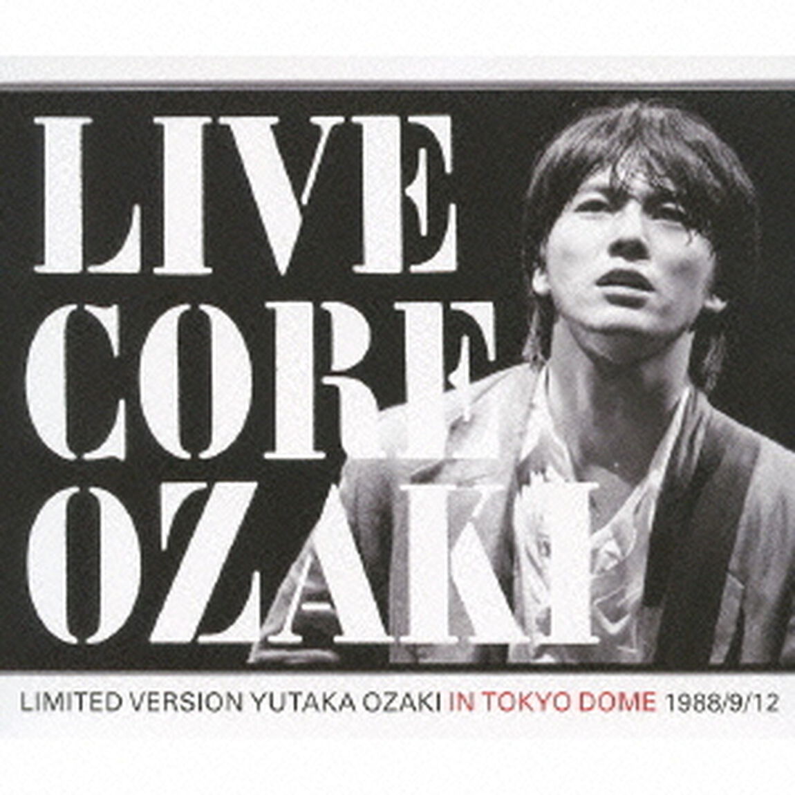 LIVE　CORE　LIMITED　VERSION　YUTAKA　OZAKI　IN　TOKYO　DOME　1988／9／12（ＣＤ）