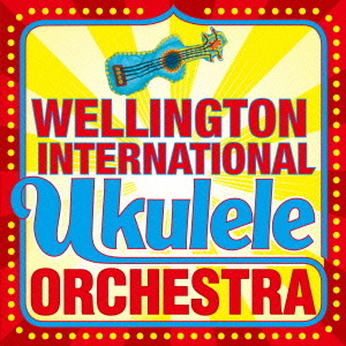 The　Wellington　International　Ukulele　Orchestra（ＣＤ）