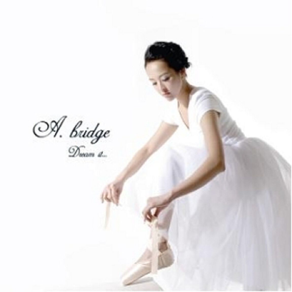 A-bridge Vol. 1 - Dream it （輸入盤）（ＣＤ）