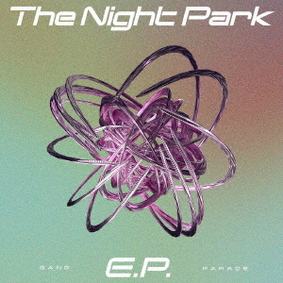 GANG PARADE／The Night Park E.P.（通常盤／CD）（セブンネット限定特典：ランダムアクリルペットボトルキャップ）（ＣＤ）