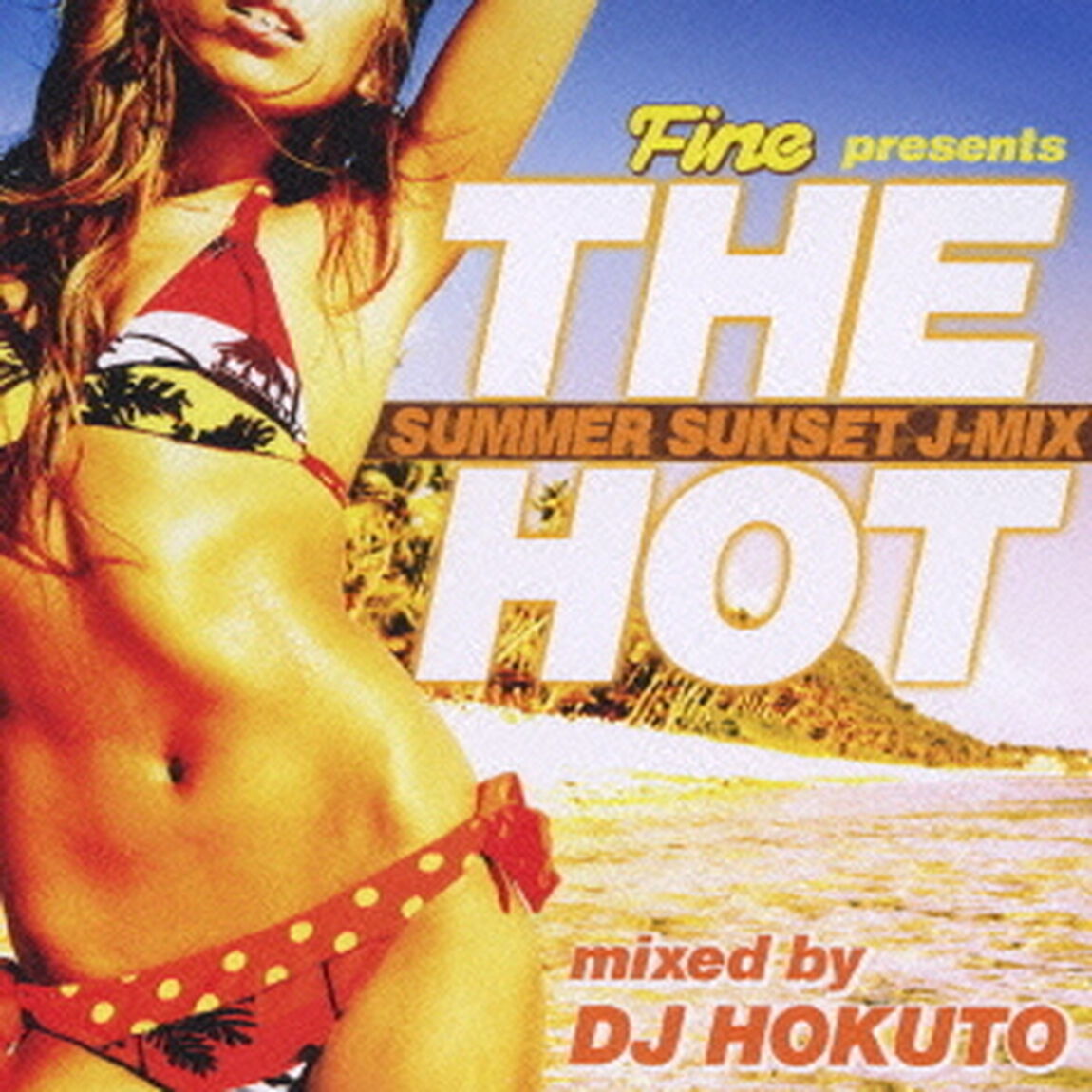 Fine　presents　THE　HOT　SUMMER　SUNSET　J－MIX　mixed　by　DJ　HOKUTO（ＣＤ）