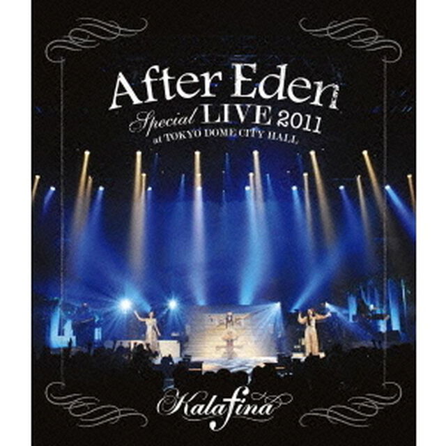 Kalafina／"After Eden" Special LIVE 2011 at TOKYO DOME CITY HALL（Ｂｌｕ－ｒａｙ　Ｄｉｓｃ）
