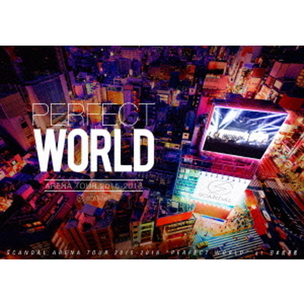 SCANDAL　ARENA　TOUR　2015－2016　「PERFECT　WORLD」（Ｂｌｕ－ｒａｙ　Ｄｉｓｃ）