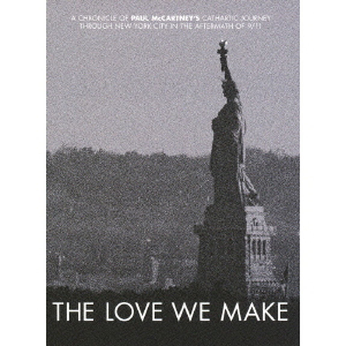 THE　LOVE　WE　MAKE　〜9．11からコンサート・フォー・ニューヨーク・シティへの軌跡（ＤＶＤ）