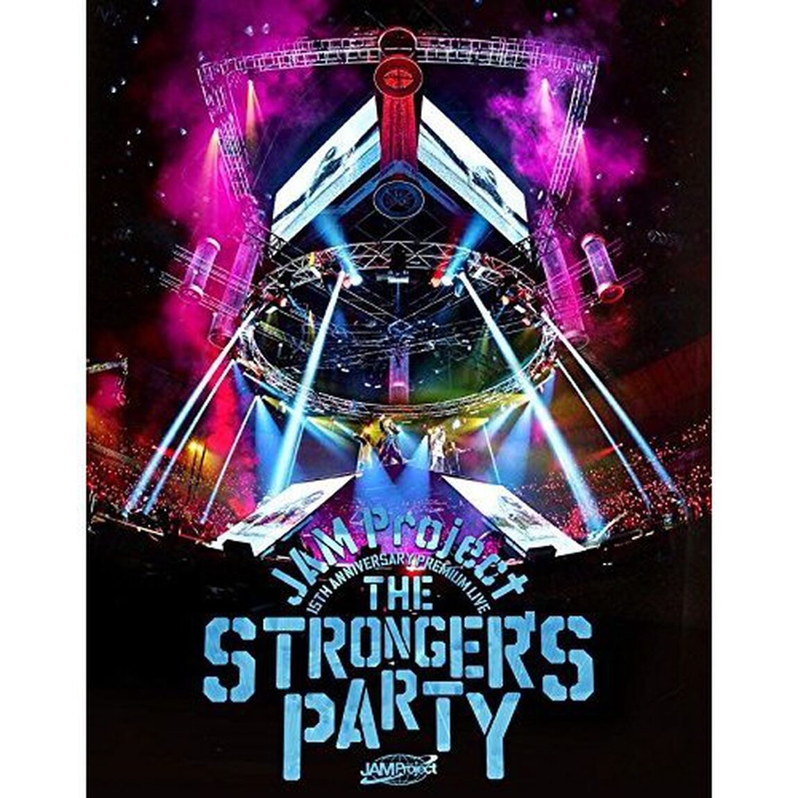 JAM　Project　15TH　ANNIVERSARY　PREMIUM　LIVE　THE　STRONGER&rsquo;S　PARTY（Ｂｌｕ－ｒａｙ　Ｄｉｓｃ）