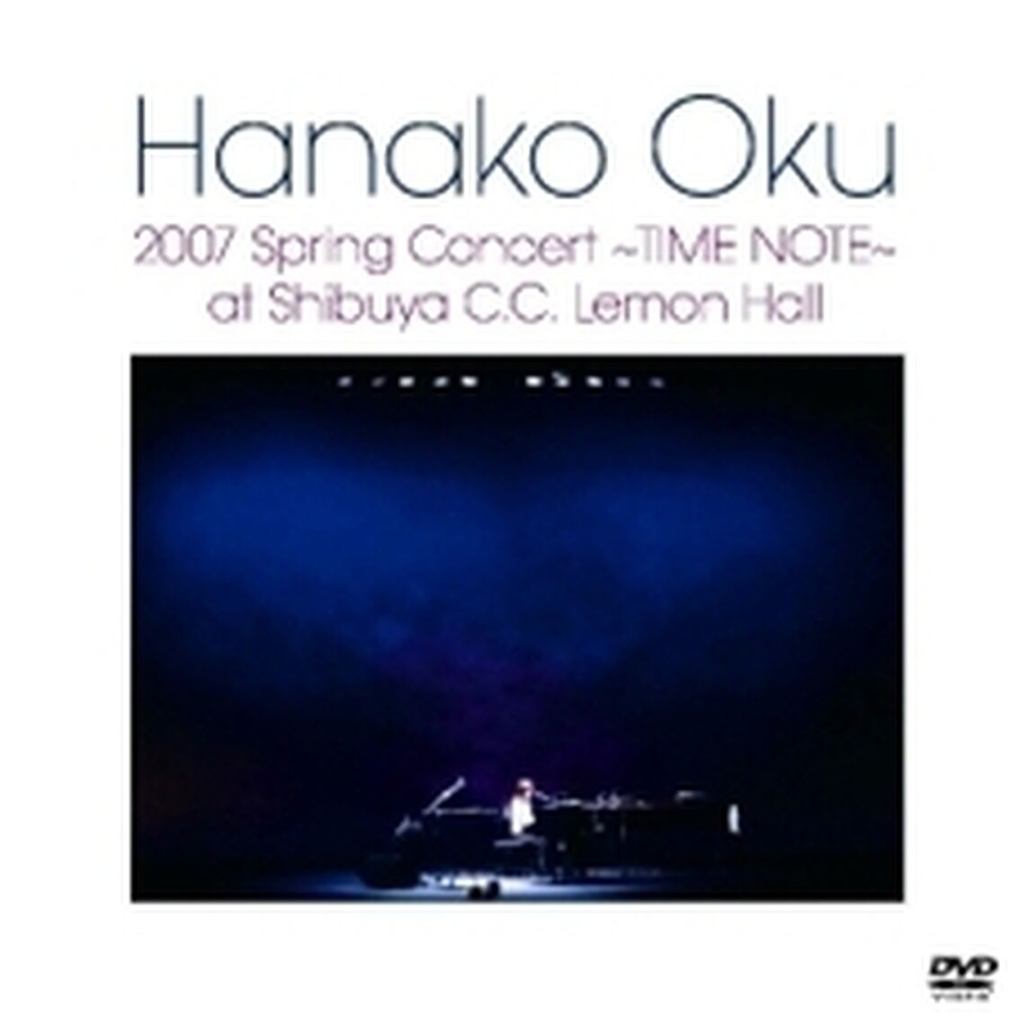 奥華子／奥華子 2007春コンサート 〜TIME NOTE〜 at 渋谷C.C.Lemonホール（ＤＶＤ）