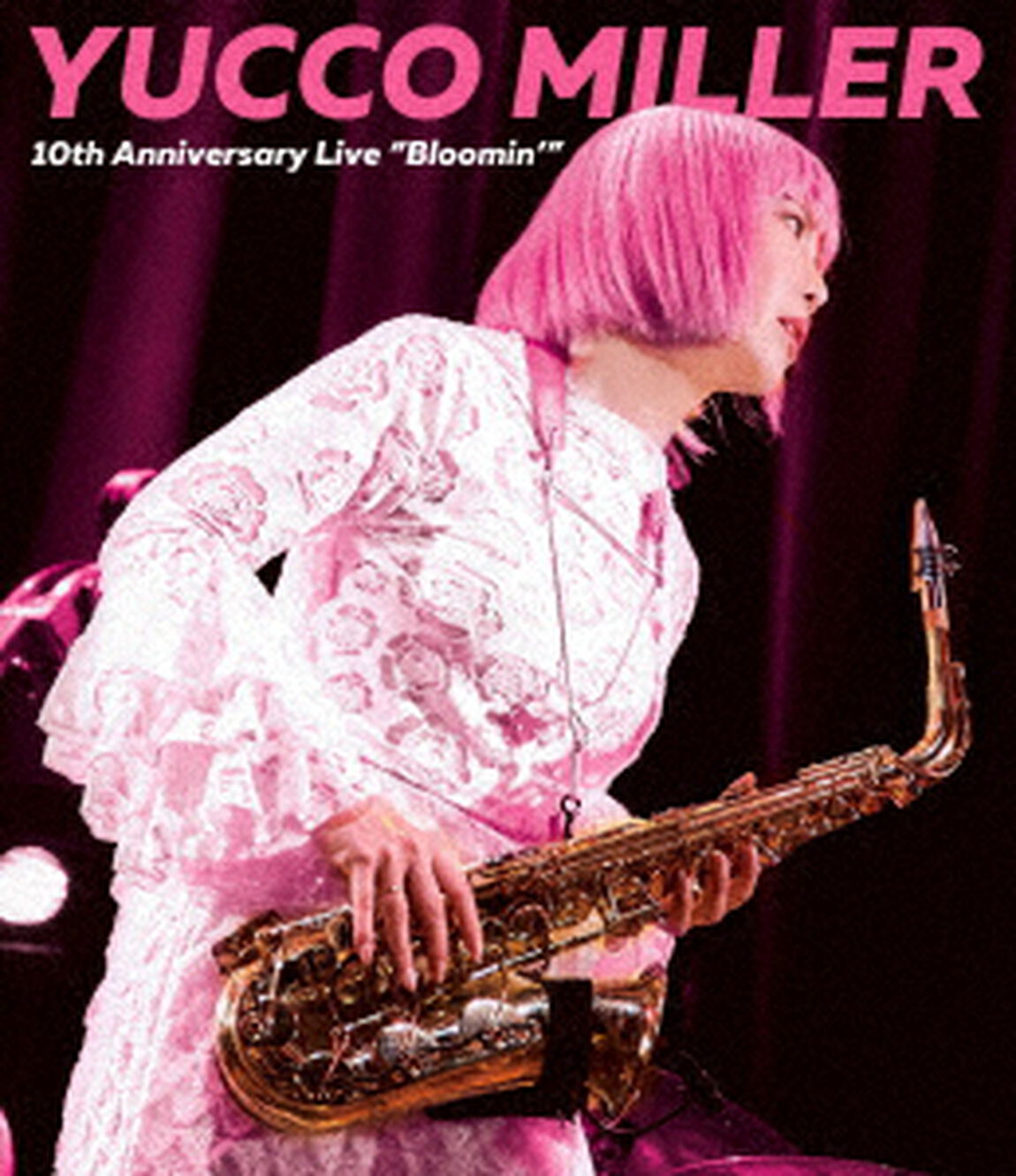 YUCCO　MILLER　１０th　Anniversary　Live　&ldquo;Bloomin&rsquo;&rdquo;（Ｂｌｕ－ｒａｙ　Ｄｉｓｃ）