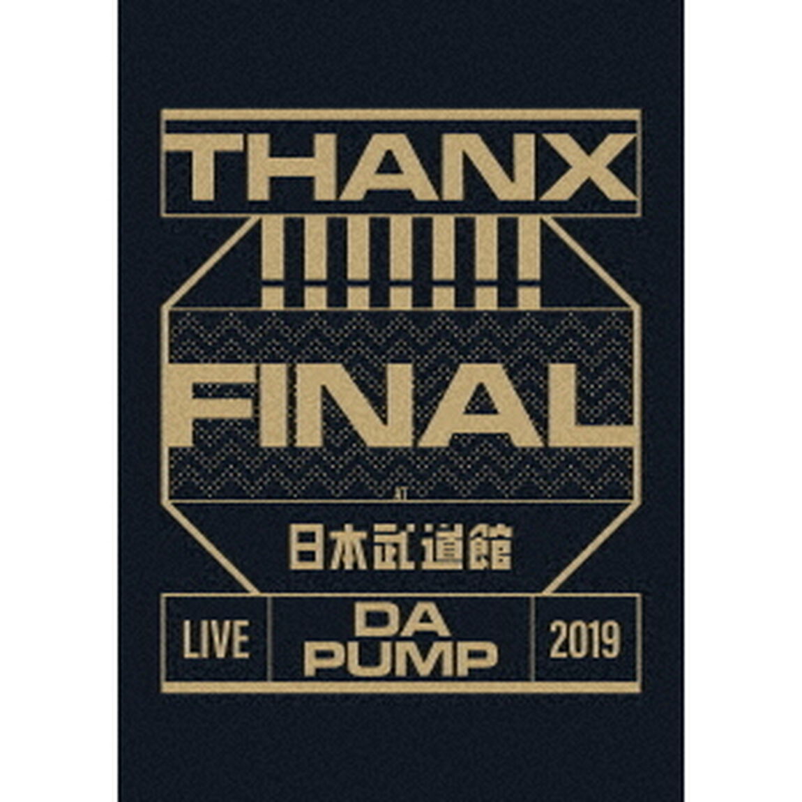 DA PUMP／LIVE DA PUMP 2019 THANX!!!!!!! FINAL at 日本武道館 通常盤（Ｂｌｕ－ｒａｙ Ｄｉｓｃ）（Ｂｌｕ－ｒａｙ　Ｄｉｓｃ）