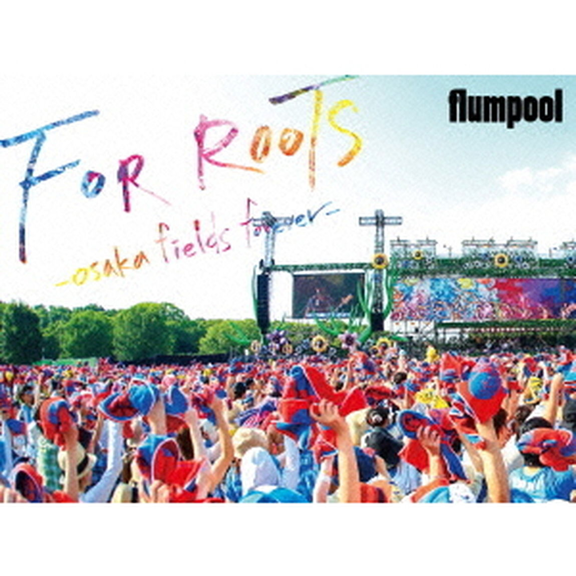 flumpool　真夏の野外★LIVE　2015「FOR　ROOTS」〜オオサカ・フィールズ・フォーエバー〜　at　OSAKA　OIZUMI　RYOKUCHI（ＤＶＤ）