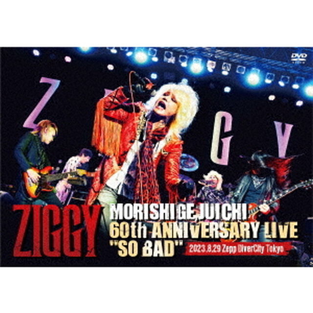 ZIGGY　MORISHIGE，JUICHI　60th　ANNIVERSARY　LIVE　&ldquo;SO　BAD&rdquo;（ＤＶＤ）