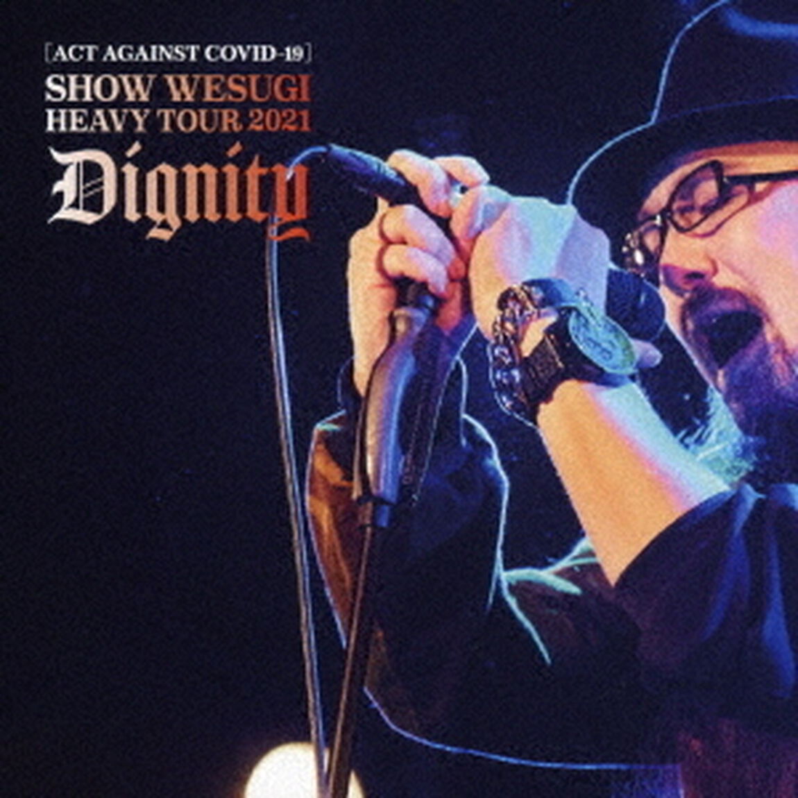 ［ACT　AGAINST　COVID－19］SHOW　WESUGI　HEAVY　TOUR　2021　Dignity（ＤＶＤ）