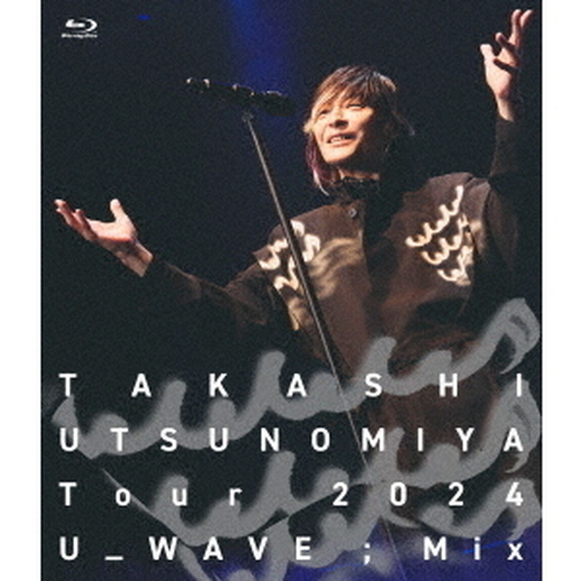 宇都宮隆／Takashi Utsunomiya Tour 2024 U_WAVE;Mix LIVE Blu-ray（セブンネット限定特典なし）（Ｂｌｕ－ｒａｙ　Ｄｉｓｃ）