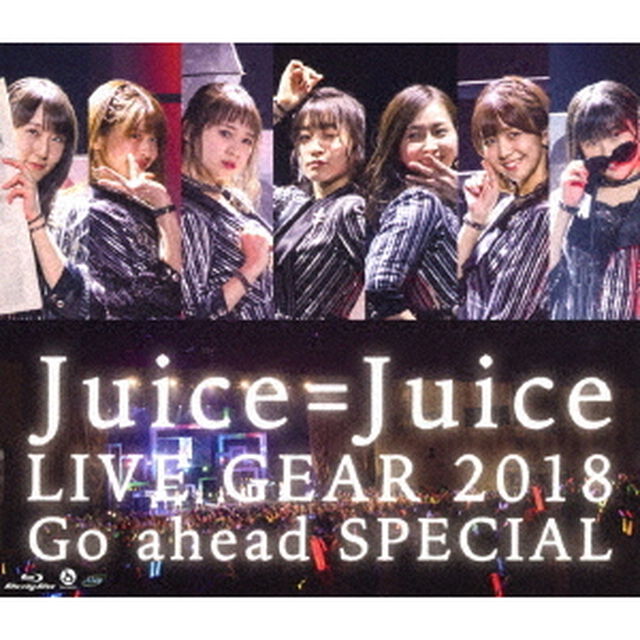Juice＝Juice　LIVE　GEAR　2018　〜Go　ahead　SPECIAL〜（Ｂｌｕ－ｒａｙ　Ｄｉｓｃ）