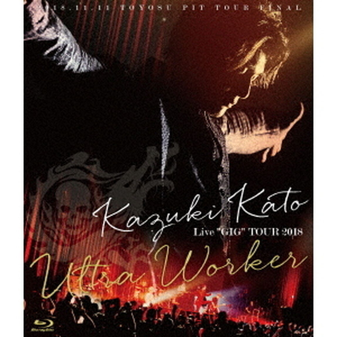 Kazuki　Kato　Live　&ldquo;GIG&rdquo;　TOUR　2018　Ultra　Worker（Ｂｌｕ－ｒａｙ　Ｄｉｓｃ）