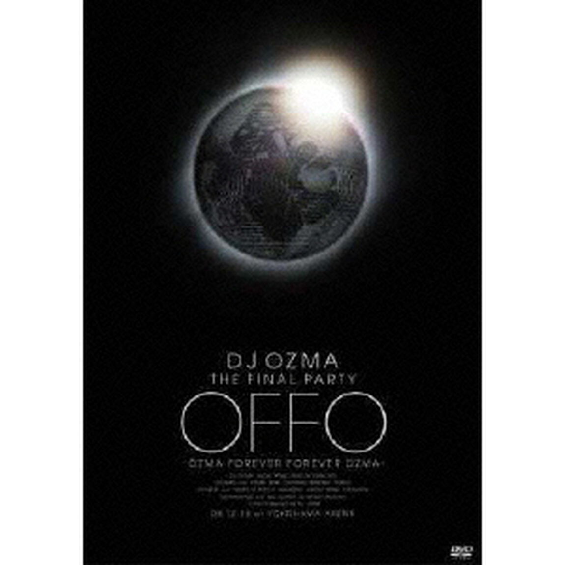 DJ　OZMA　THE　FINAL　PARTY　OFFO　－OZMA　FOREVER　FOREVER　OZMA－（ＤＶＤ）