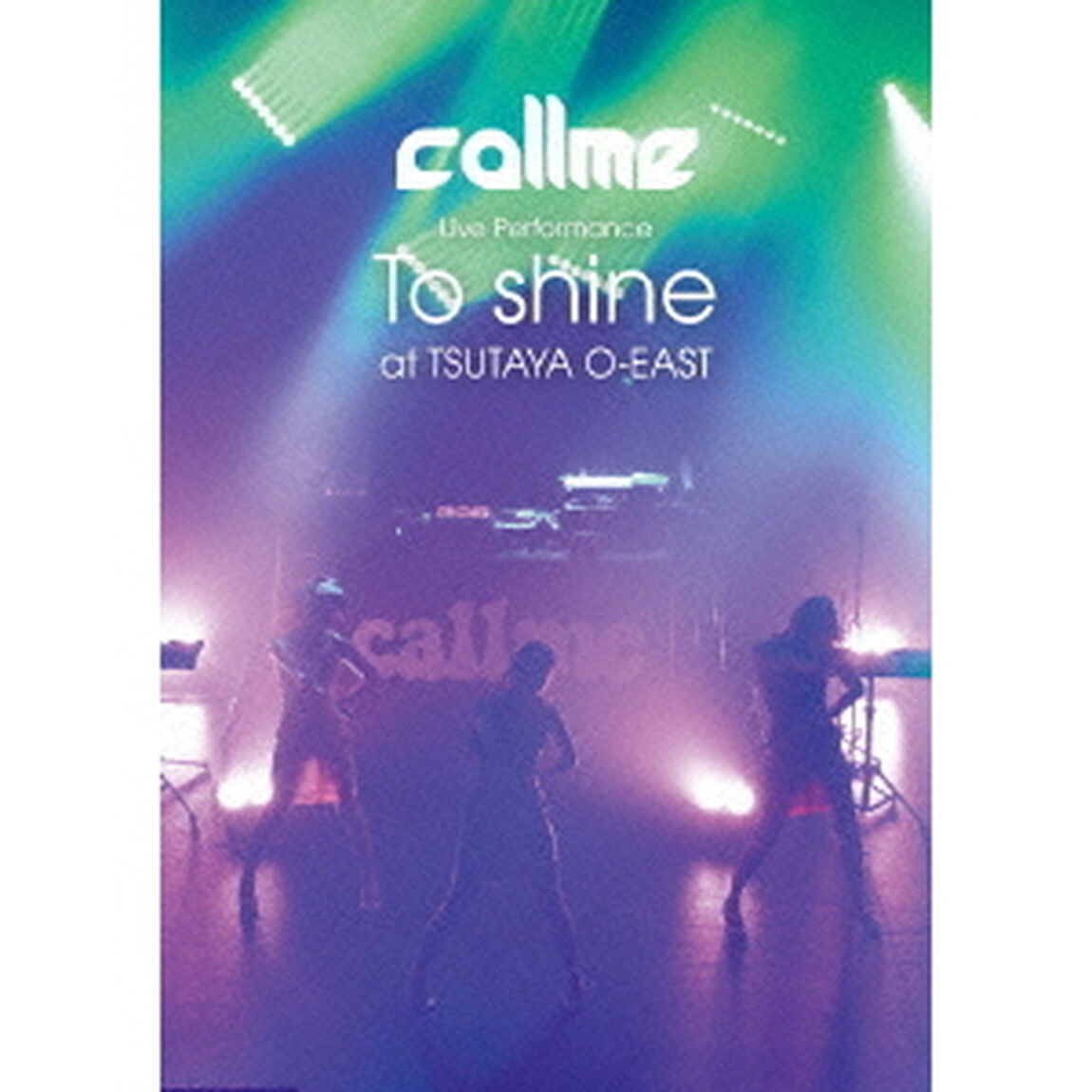 callme　Live　Performance　「To　shine」　at　TSUTAYA　O－EAST（ＤＶＤ）