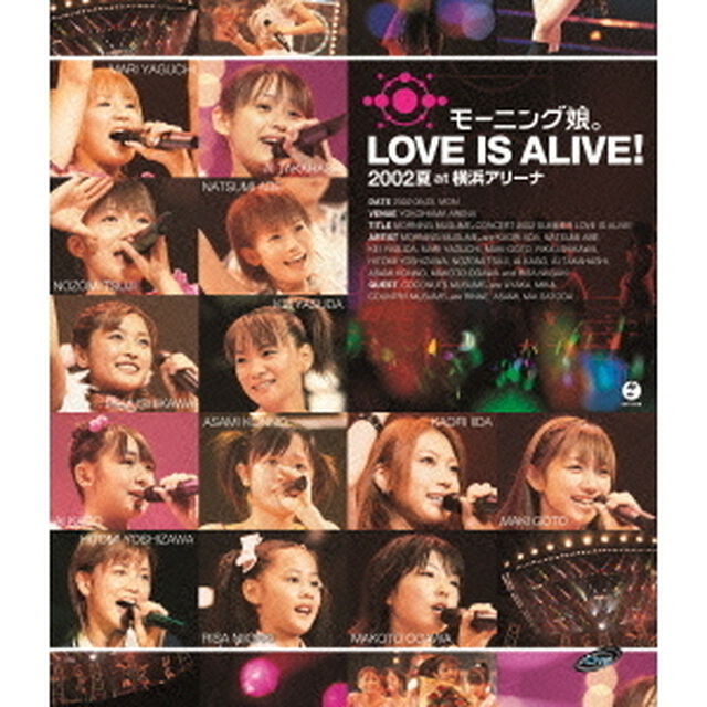 モーニング娘。LOVE　IS　ALIVE！2002夏　at　横浜アリーナ（Ｂｌｕ－ｒａｙ　Ｄｉｓｃ）