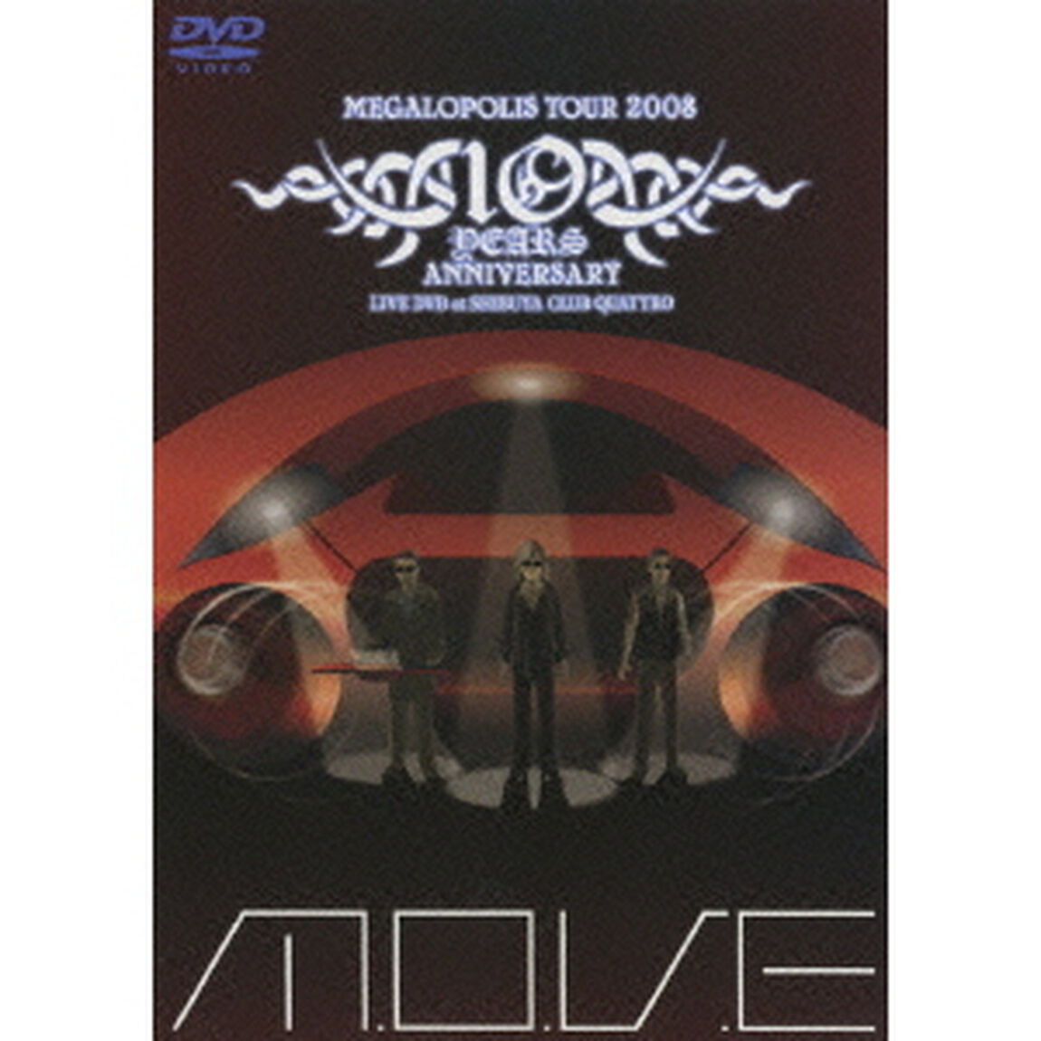 m．o．v．e　10　YEARS　ANNIVERSARY　MEGALOPOLIS　TOUR　2008　LIVE　DVD　at　SHIBUYA　CLUB　QUATTRO（ＤＶＤ）