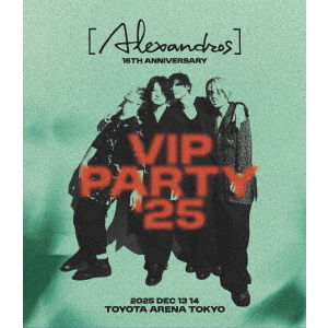 Alexandros]／[Alexandros]15th Anniversary VIP PARTY'25 通常盤 Blu