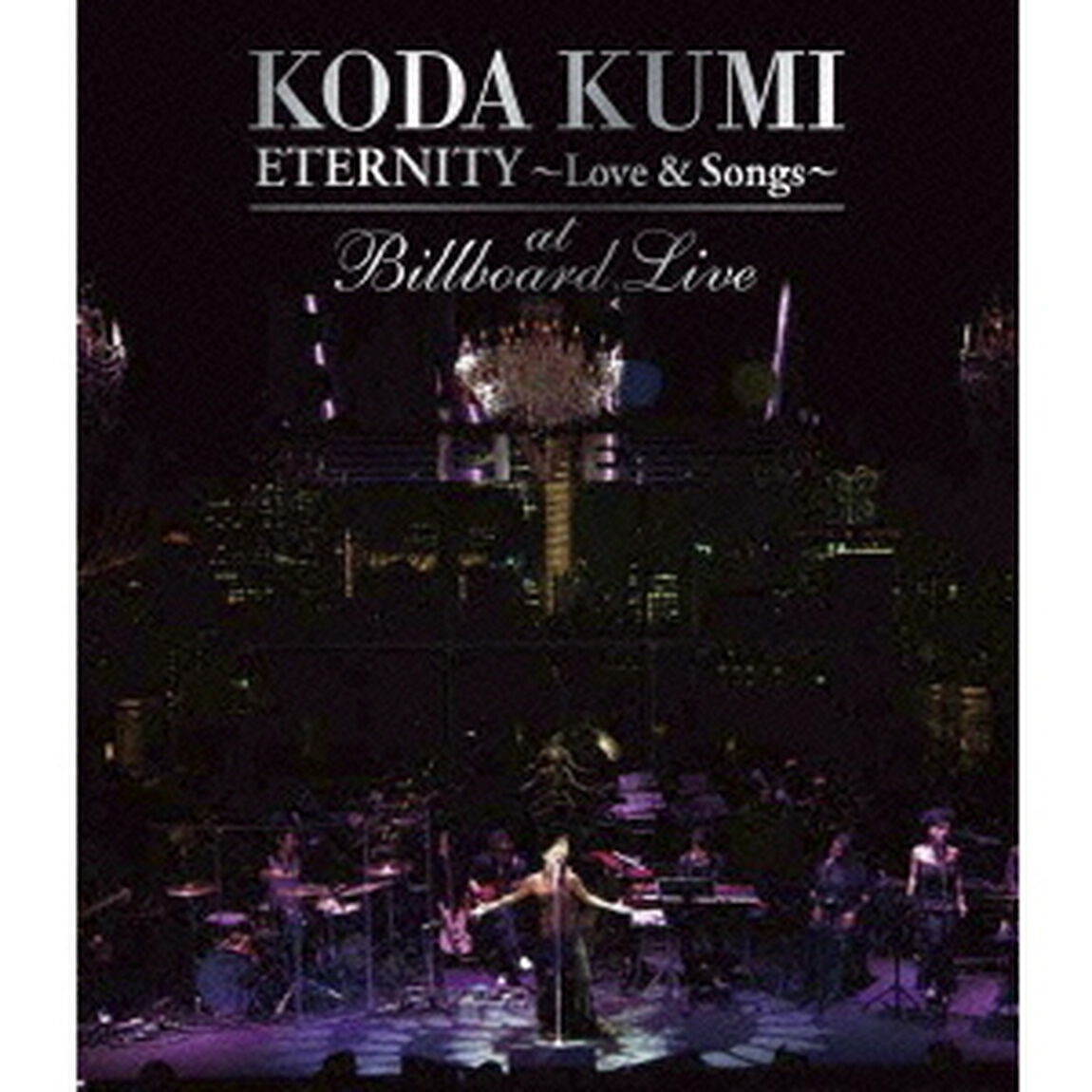 KODA　KUMI　ETERNITY〜Love　＆　Songs〜　at　Billboard　Live（Ｂｌｕ－ｒａｙ　Ｄｉｓｃ）