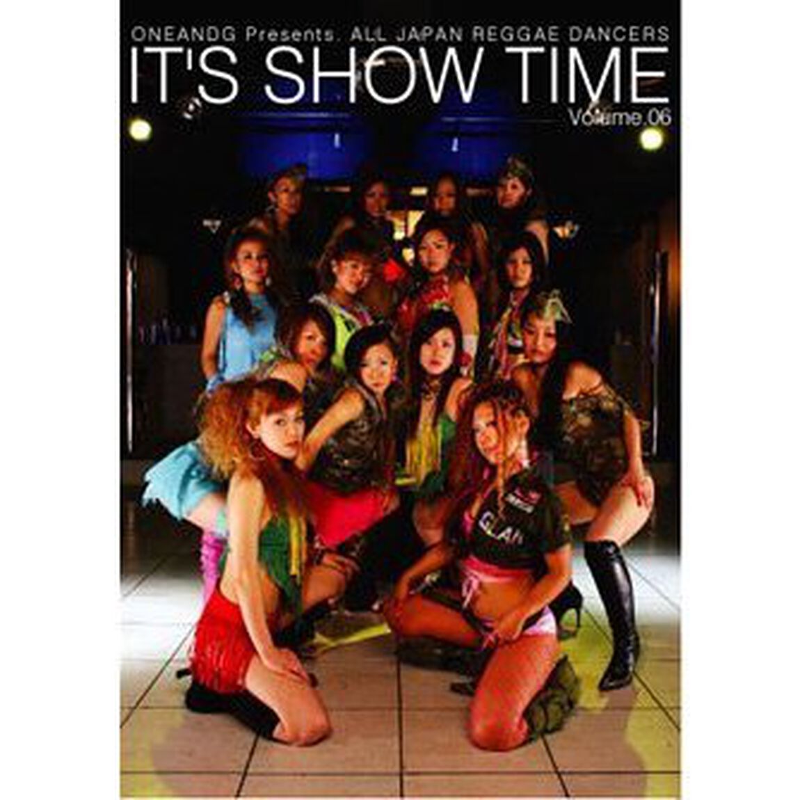 ONE AND G presents ALL JAPAN REGGAE DANCERS IT'S SHOW TIME Vol.6（ＤＶＤ）