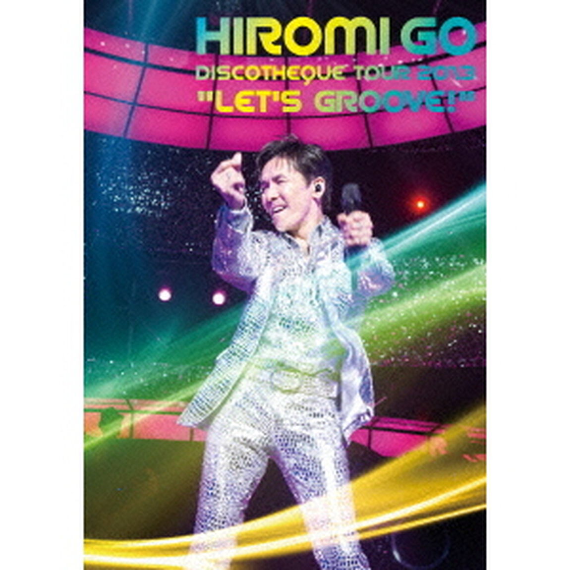郷ひろみ／HIROMI GO DISCOTHEQUE TOUR 2013 &ldquo;LET'S GROOVE&rdquo;（ＤＶＤ）