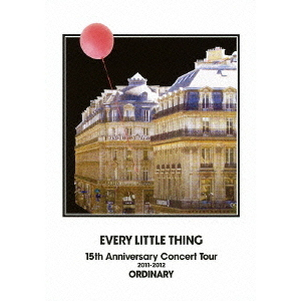 Every Little Thing／EVERY　LITTLE　THING　15th　Anniversary　Concert　Tour　2011－2012　ORDINARY（ＤＶＤ）