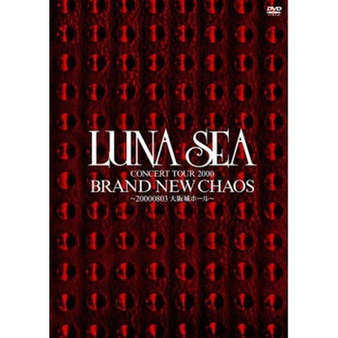 LUNA　SEA　CONCERT　TOUR　2000　BRAND　NEW　CHAOS　〜20000803大阪城ホール〜（ＤＶＤ）