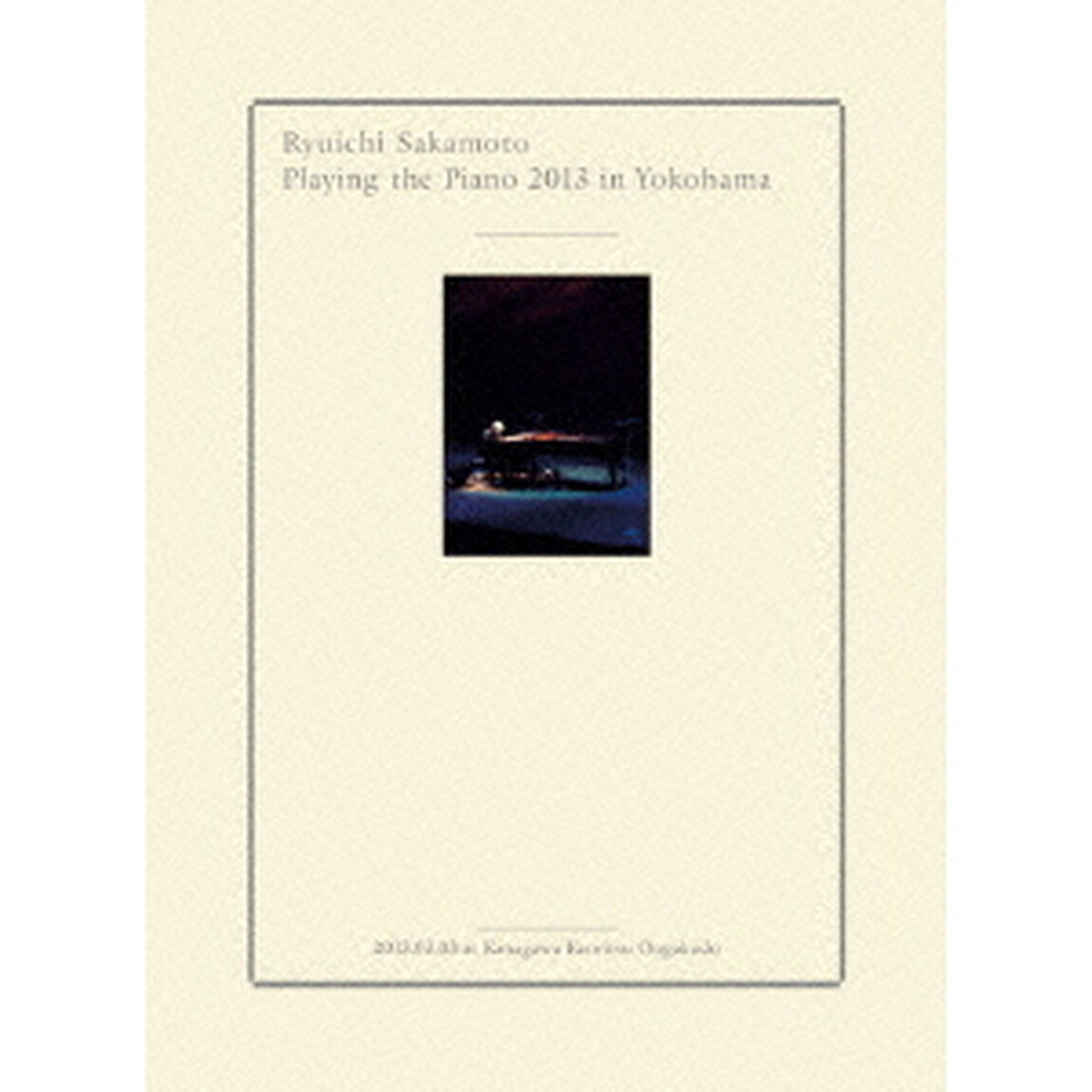 Ryuichi　Sakamoto　Playing　the　piano　2013　in　Yokohama（ＤＶＤ）
