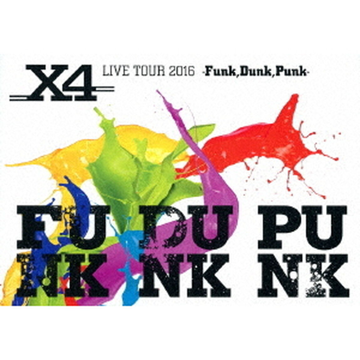 X4／X4 LIVE TOUR 2016 -Funk，Dunk，Punk-（Ｂｌｕ－ｒａｙ Ｄｉｓｃ）（Ｂｌｕ－ｒａｙ　Ｄｉｓｃ）