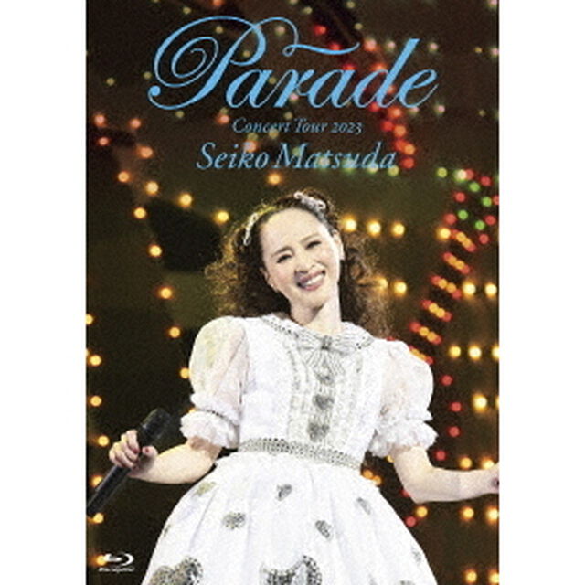 松田聖子／Seiko Matsuda Concert Tour 2023 &ldquo;Parade&rdquo; at NIPPON BUDOKAN 初回限定盤 Blu-ray（Ｂｌｕ－ｒａｙ　Ｄｉｓｃ）
