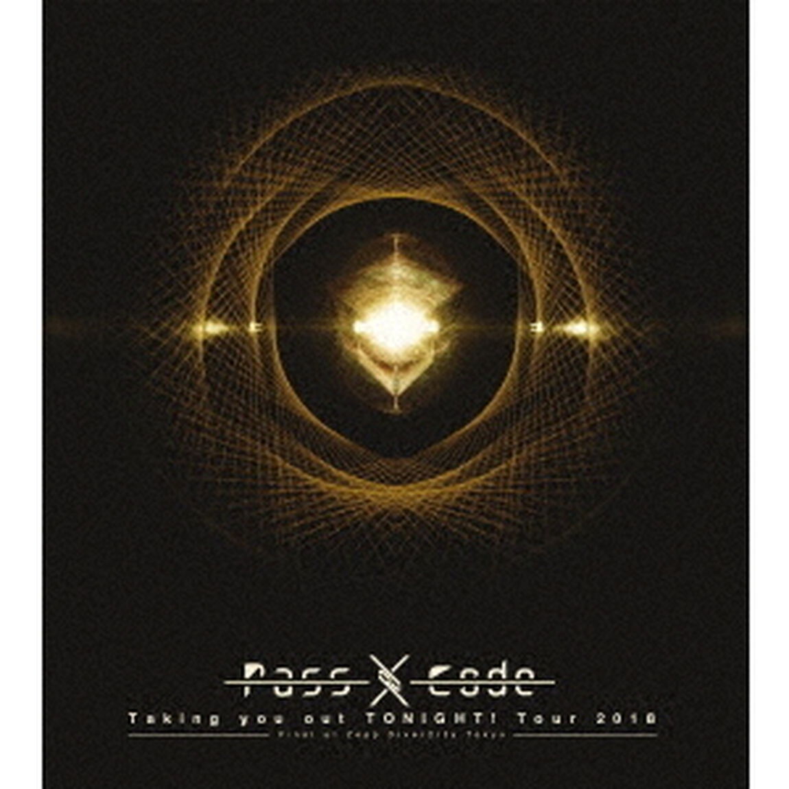 PassCode　Taking　you　out　TONIGHT！　Tour　2018　Final　at　Zepp　DiverCity　Tokyo（Ｂｌｕ－ｒａｙ　Ｄｉｓｃ）