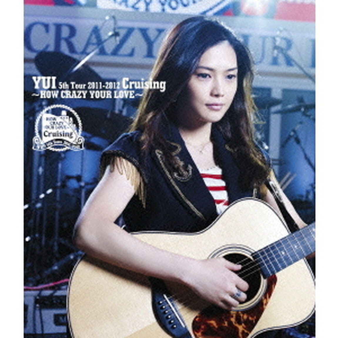 YUI　5th　Tour　2011－2012　Cruising　〜HOW　CRAZY　YOUR　LOVE〜（Ｂｌｕ－ｒａｙ　Ｄｉｓｃ）