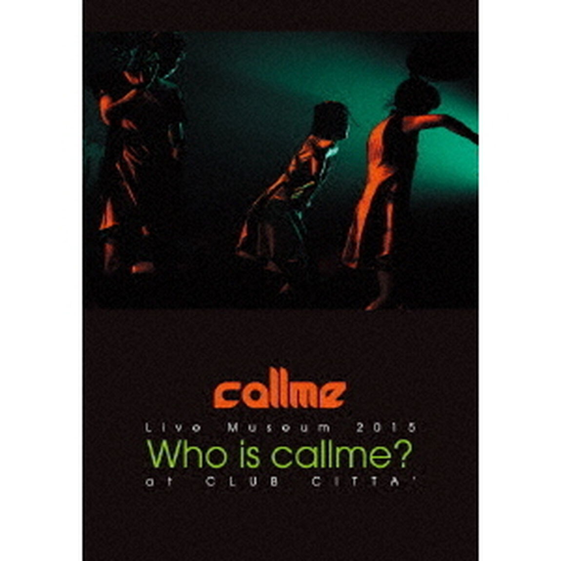 callme　Live　Museum　2015　Who　is　callme？　at　CLUB　CITTA&rsquo;（ＤＶＤ）