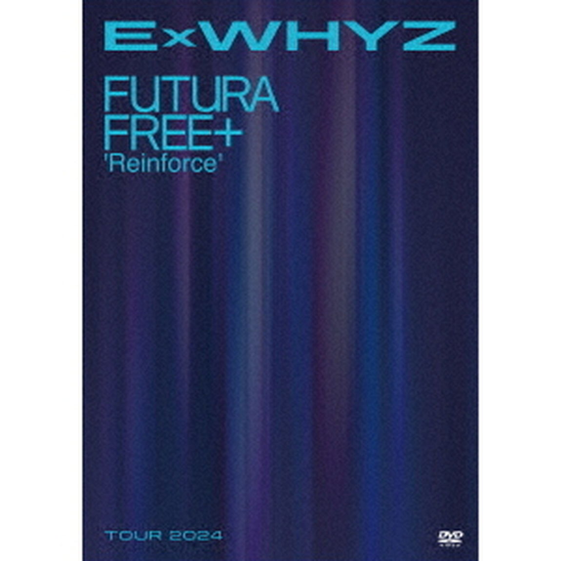 ExWHYZ／ExWHYZ TOUR 2024 Futura Free+ 'Reinforce' DVD 通常盤（特典なし）（ＤＶＤ）