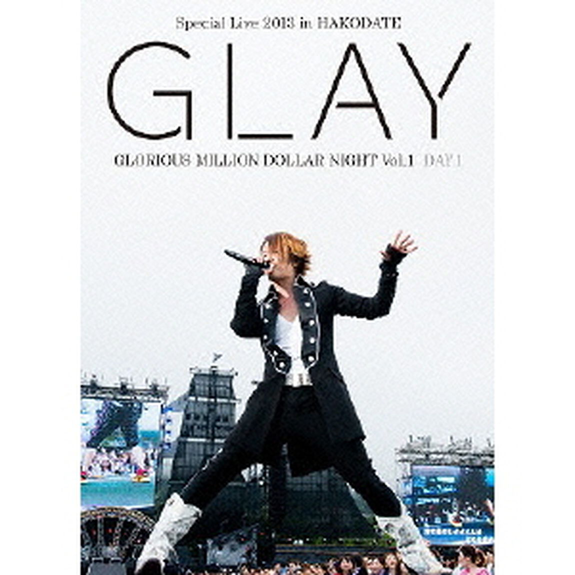 GLAY　Special　Live　2013　in　HAKODATE　GLORIOUS　MILLION　DOLLAR　NIGHT　Vol．1　LIVE　DVD　DAY　1〜真夏の小雨篇〜（7．27公演（ＤＶＤ）