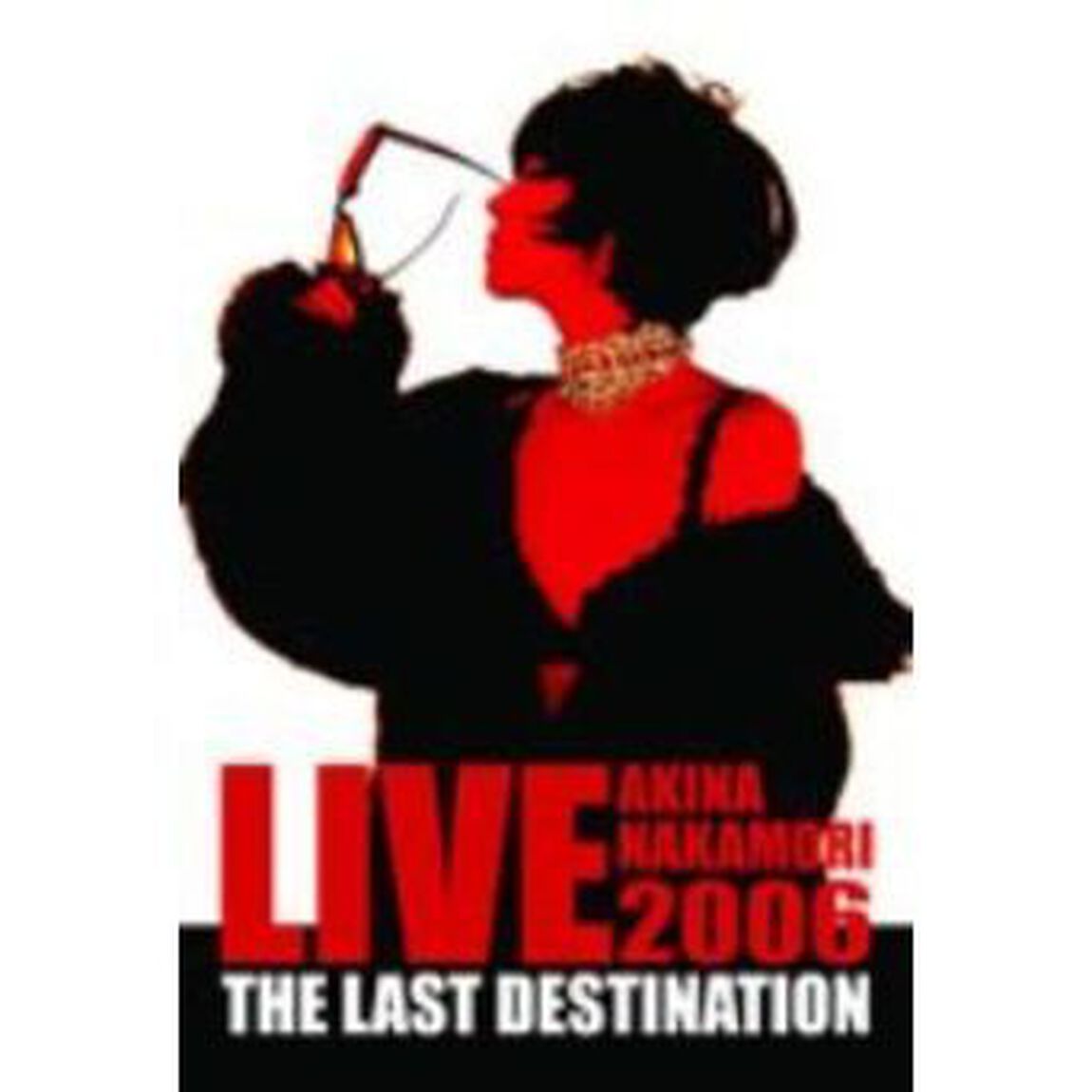 AKINA　NAKAMORI　LIVE　TOUR　2006　The　Last　Destination（ＤＶＤ）
