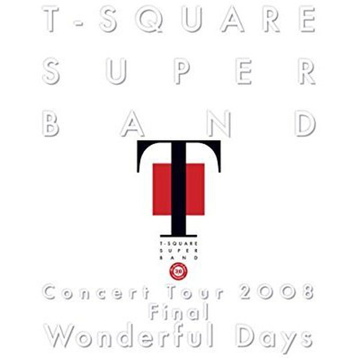 T－SQUARE　SUPER　BAND　Concert　Tour　2008　Final　&ldquo;Wonderful　Days&rdquo;（Ｂｌｕ－ｒａｙ　Ｄｉｓｃ）