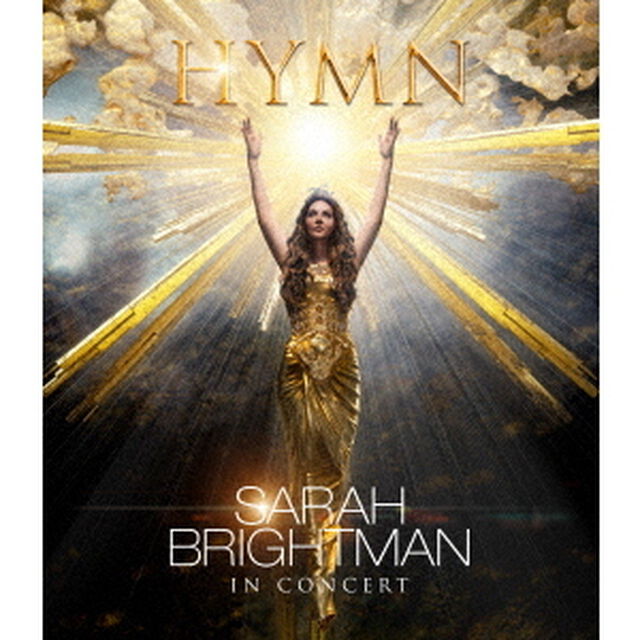 サラ・ブライトマン／サラ・ブライトマン イン・コンサート HYMN 〜神に選ばれし麗しの歌声 初回限定盤（Ｂｌｕ－ｒａｙ　Ｄｉｓｃ）