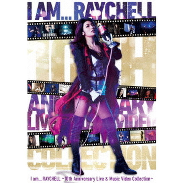I　am　．．．　RAYCHELL　〜10th　Anniversary　Live　＆　Music　Video　Collection〜（Ｂｌｕ－ｒａｙ　Ｄｉｓｃ）