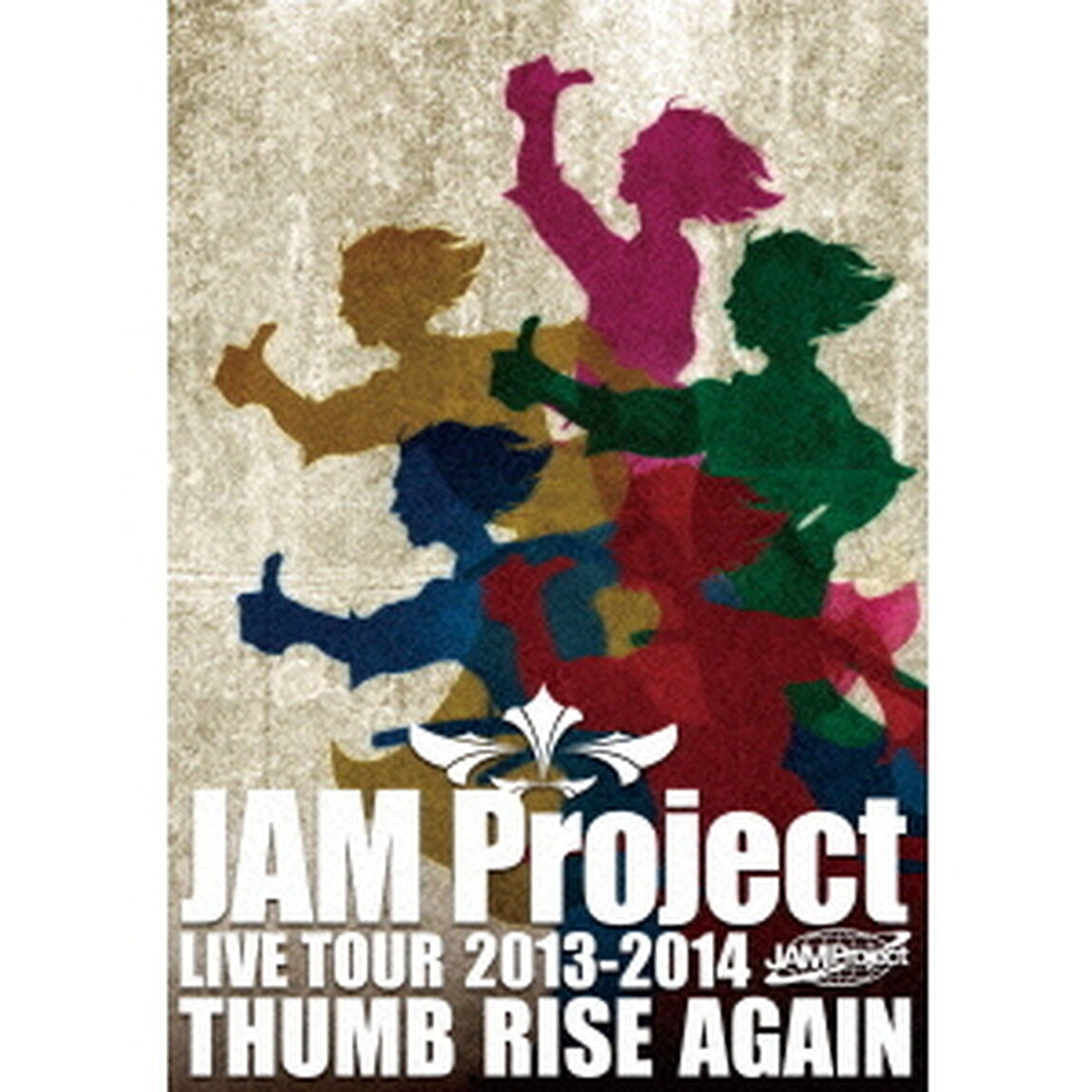 JAM　Project　LIVE　TOUR　2013－2014　THUMB　RISE　AGAIN（ＤＶＤ）