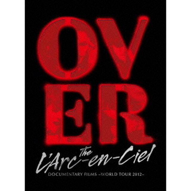 Over　The　L&rsquo;Arc－en－Ciel　DOCUMENTARY　FILMS　〜WORLD　TOUR　2012〜（Ｂｌｕ－ｒａｙ　Ｄｉｓｃ）