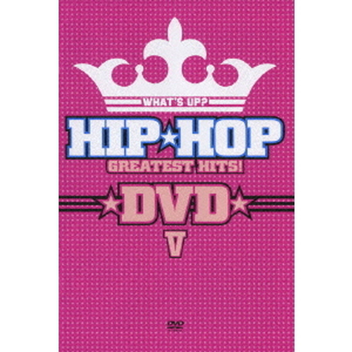 WHAT&rsquo;S　UP？　HIP☆HOP　GREATEST　HITS！　DVD　Ⅴ（ＤＶＤ）