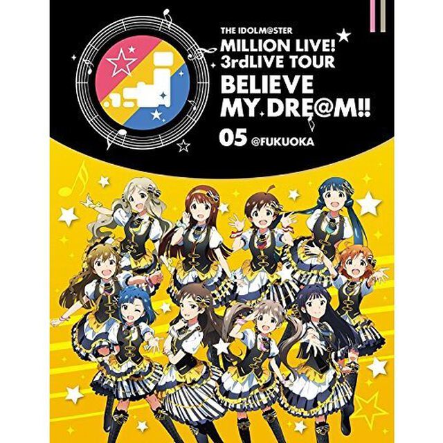 THE　IDOLM＠STER　MILLION　LIVE！　3rdLIVE　TOUR　BELIEVE　MY　DRE＠M！！　LIVE　Blu－ray　05＠FUKUOKA（Ｂｌｕ－ｒａｙ　Ｄｉｓｃ）