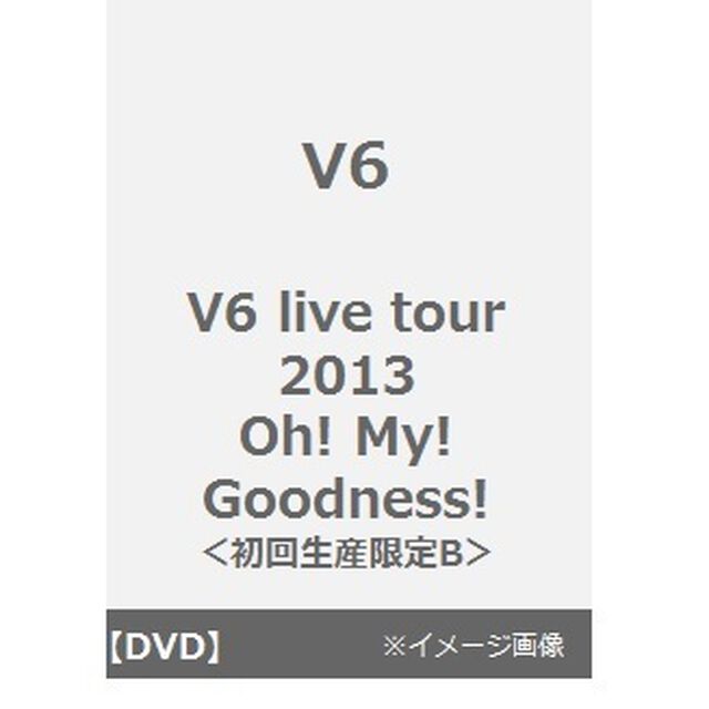 V6　LIVE　TOUR　2013　Oh！　My！　Goodness！（ＤＶＤ）